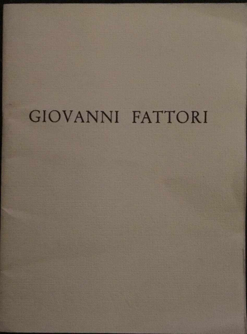 Giovanni Fattori (1825-1908). 5-27 Marzo 1976, Galleria dp Borromeo, Milano