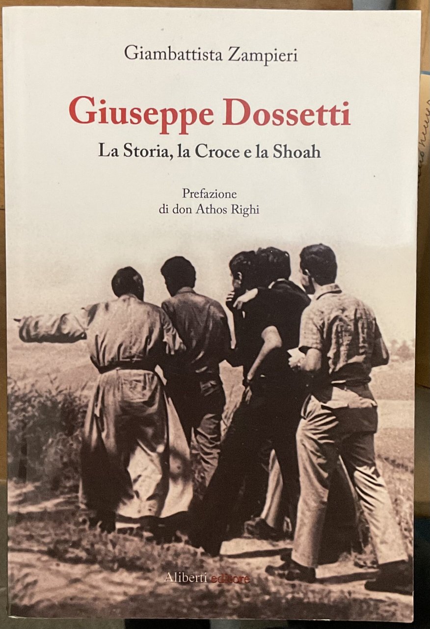 Giuseppe Dossetti. La storia, la croce e la Shoah