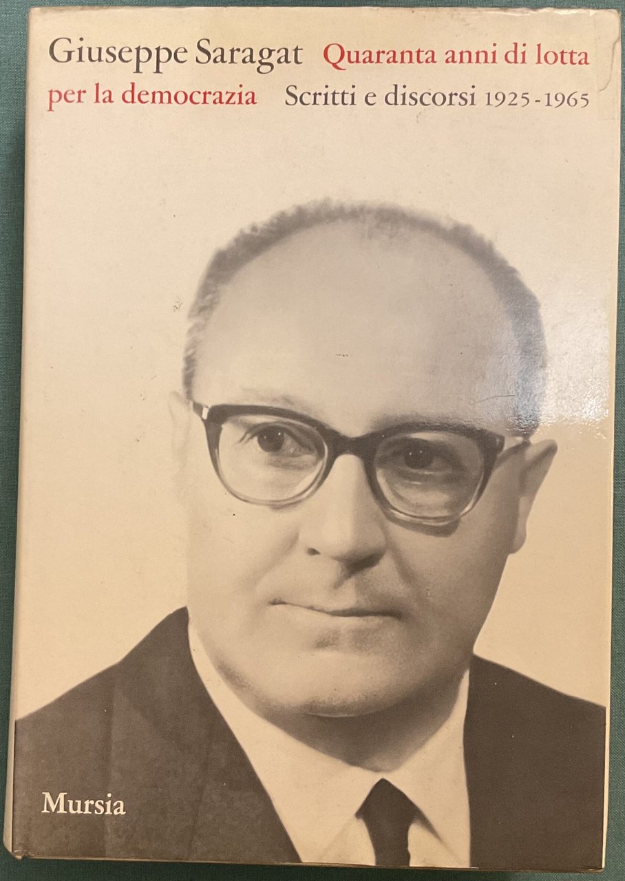 Giuseppe Saragat. Quarant’anni di lotta per la democrazia. Scritti e …
