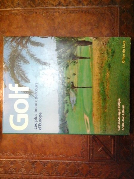 Golf. Les plus beaux parcours d'Europe