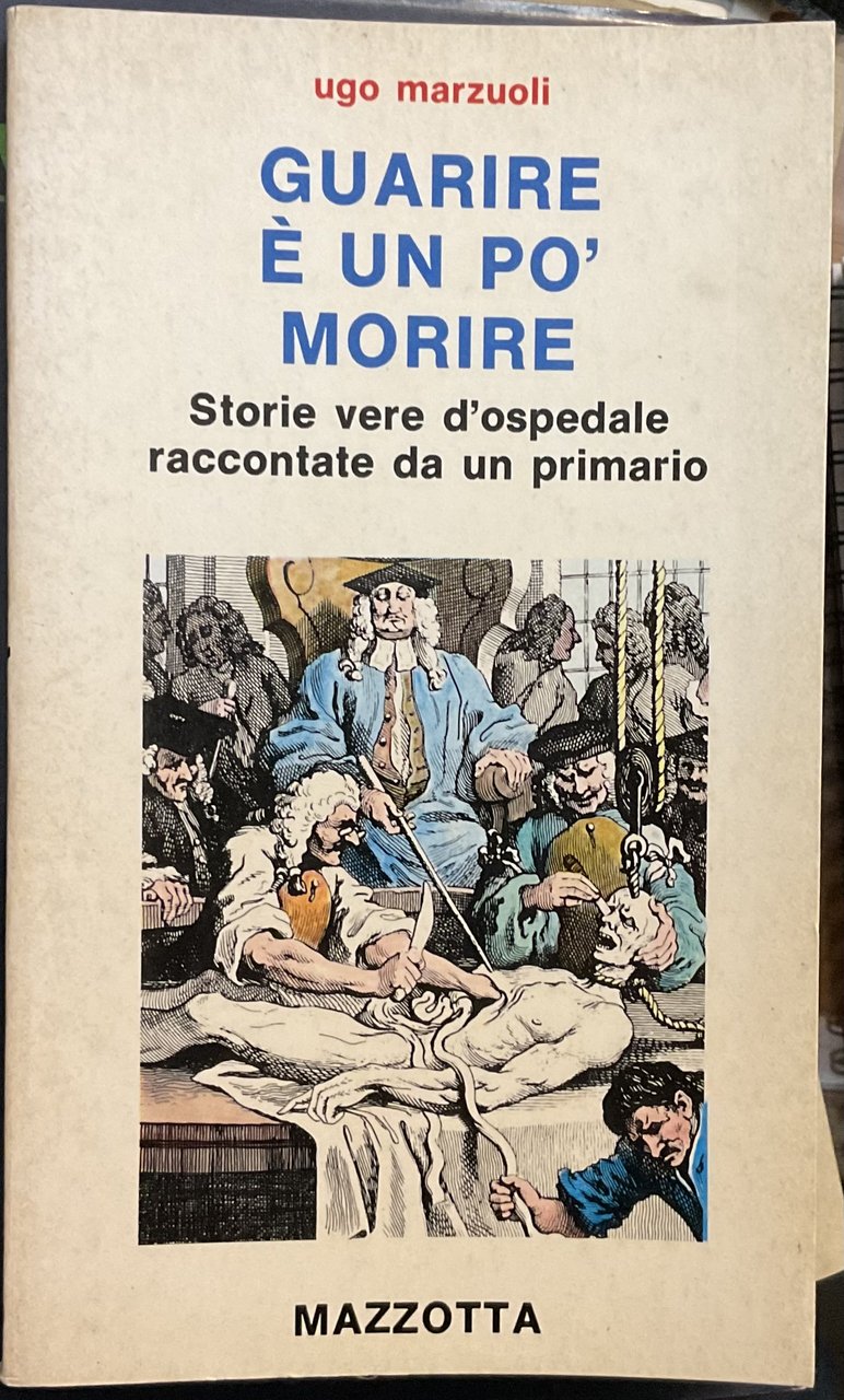 Guarire è un po’ morire. Storie vere d’ospedale raccontate da …
