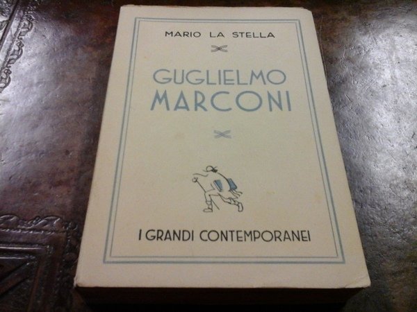 GUGLIELMO MARCONI, MAGO DELL'INVISIBILE, DOMINATORE DEGLI SPAZI.
