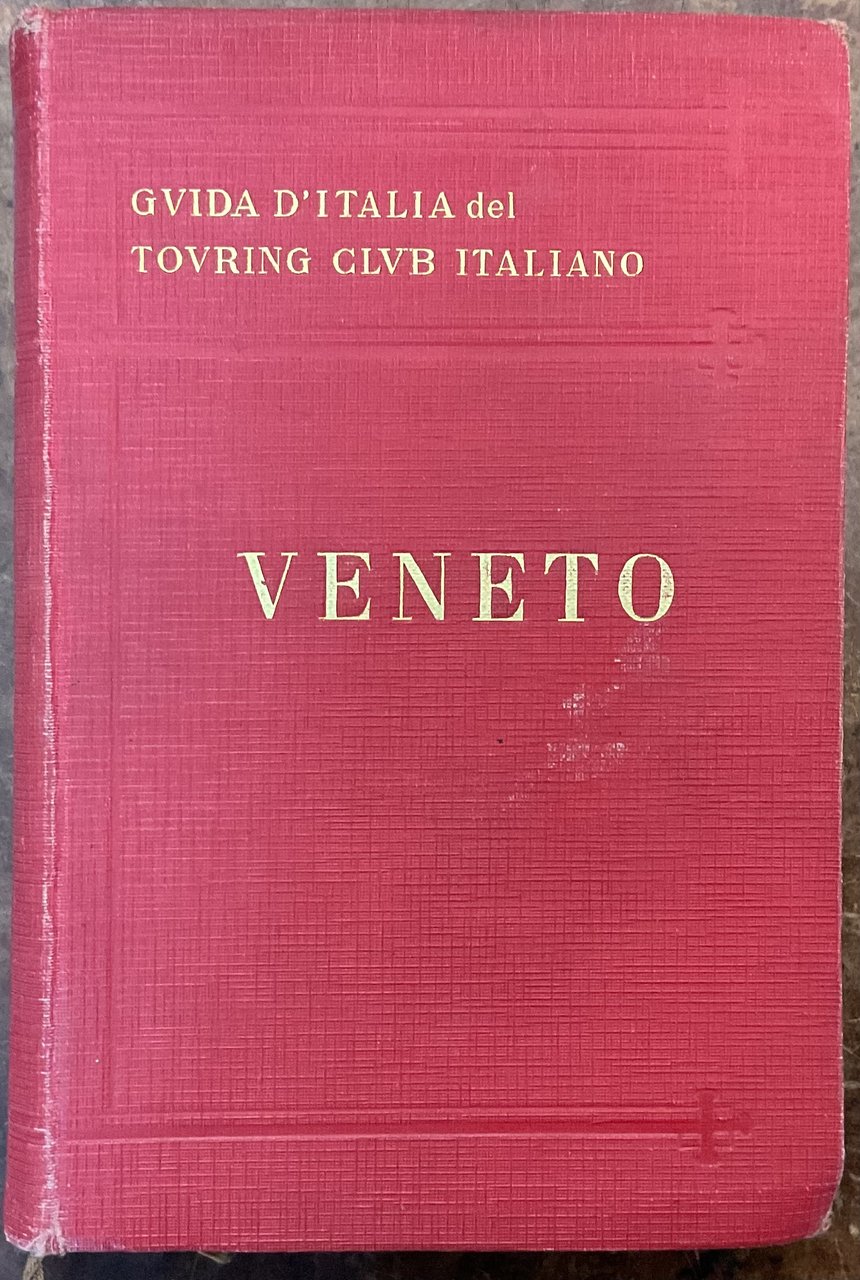 Guida d'Italia Veneto - TOURING CLUB ITALIANO 1932