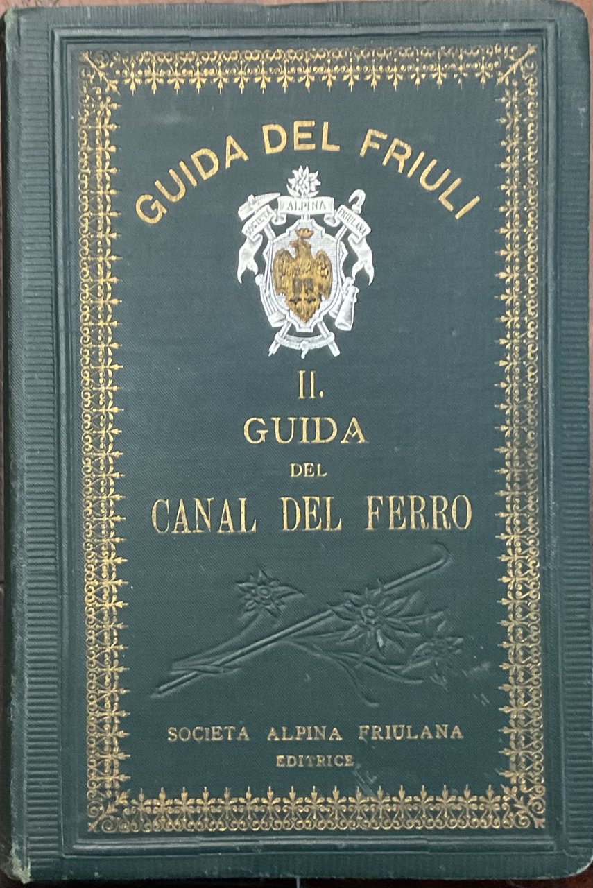 Guida del Friuli. II Guida del Canal del Ferro