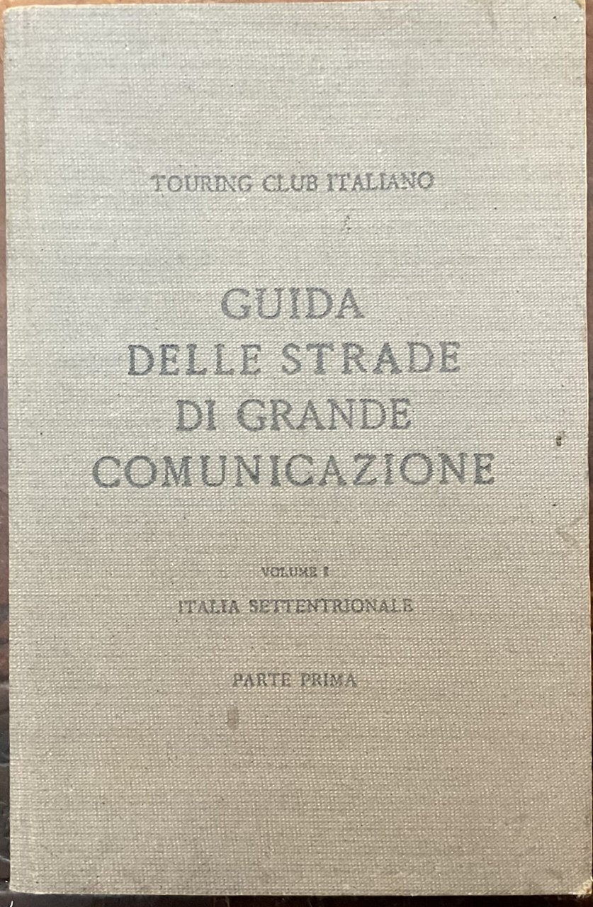 Guida delle strade di grande comunicazione. Vol. 2 Italia Settentrionale
