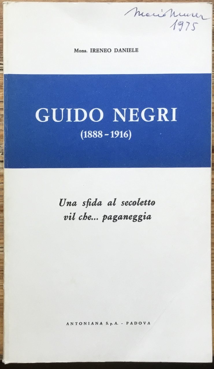 Guido Negri (1888-1916). Una sfida al secoletto vil che…paganeggia.