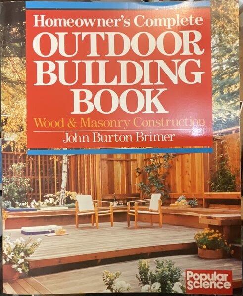 Homeowner's complete outdoor building book. Wood & Masonry Construction