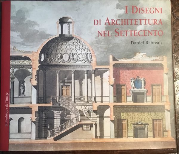 I disegni di architettura nel Settecento. Architectural Drawings of the …
