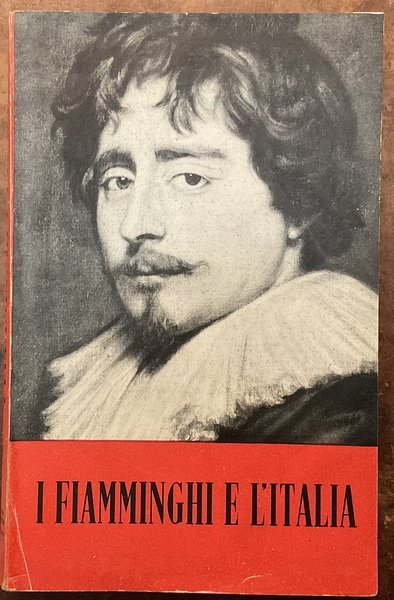 I fiamminghi e l'italia. Pittori italiani e fiamminghi dal XV …