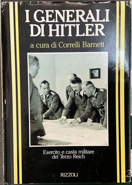 I generali di Hitler. Esercito e casta militare del Terzo …