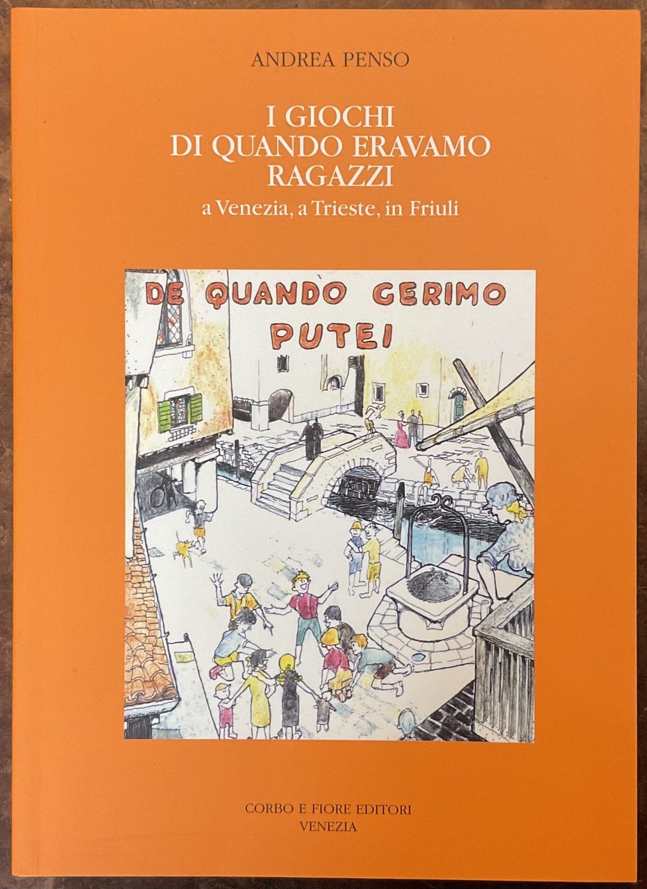 I giochi di quando eravamo ragazzi a Venezia, a Trieste, …