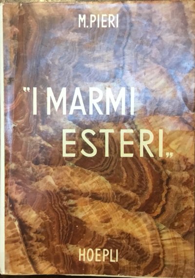 I marmi esteri. Rocce sedimentarie, eruttive e metamorfiche, ornamentali e …