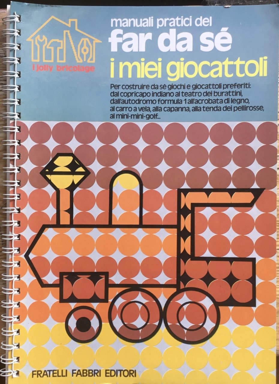 I miei giocattoli. Manuali pratici del far da sé.