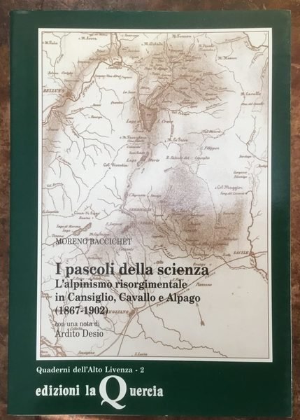 I pascoli della scienza. L'alpinismo risorgimentale in Cansiglio,Cavallo e Alpago …
