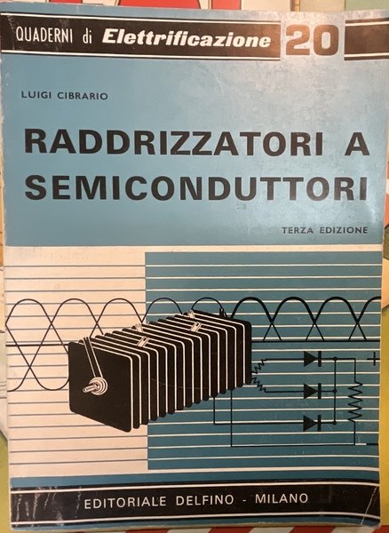 I raddrizzatori a semiconduttori. ( All'ossido di rame, selenio, germanio, …