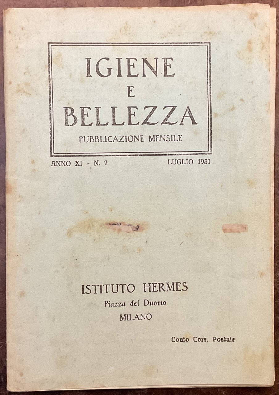 Igiene e bellezza. Pubblicazione mensile. Anno XI- N.7. Luglio 1931