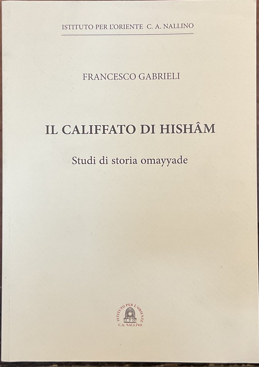 Il Califfato di Hisham. Studi di storia omayyade.