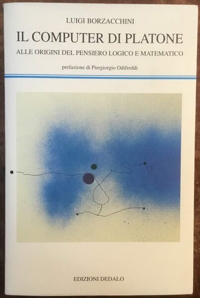 Il computer di Platone. Alle origini del pensiero logico e matematico