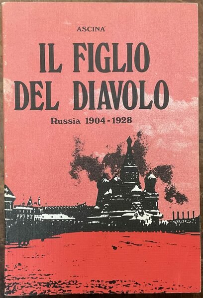 Il figlio del diavolo. Russia 1904-1928