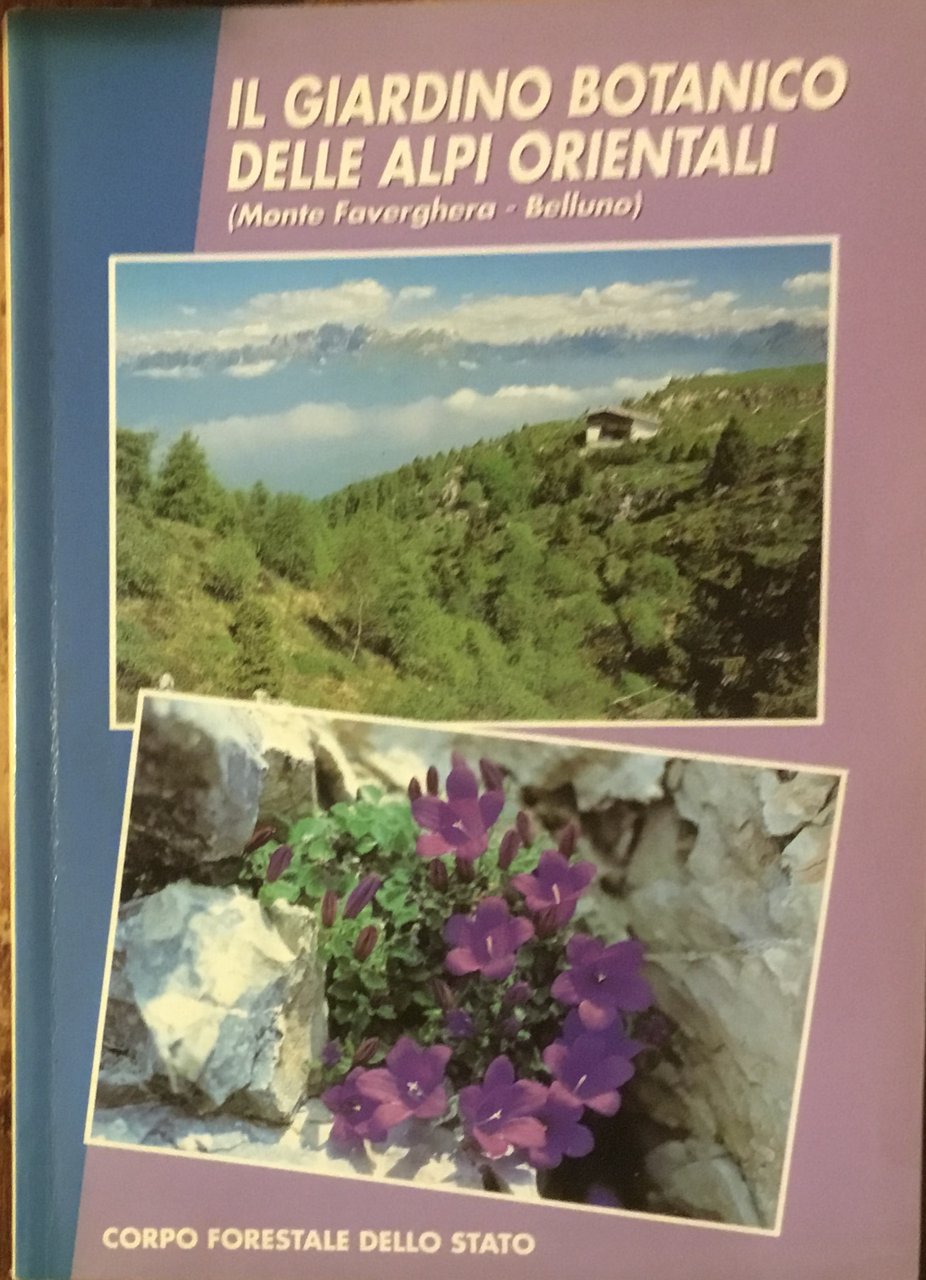 Il giardino botanico delle Alpi Orientali ( Monte Faverghera, Belluno)