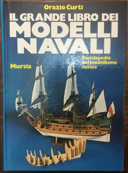 Il Grande Libro dei Modelli Navali. Enciclopedia del modellismo navale