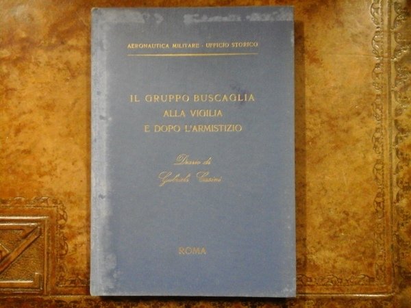 IL GRUPPO BUSCAGLIA ALLA VIGILIA E DOPO L'ARMISTIZIO. DIARIO DI …