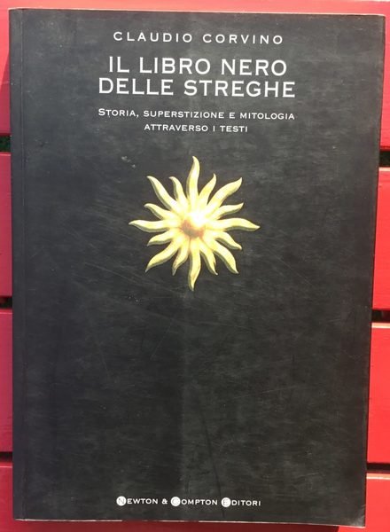 Il libro nero delle streghe. Storia, superstizione e mitologia attraverso …
