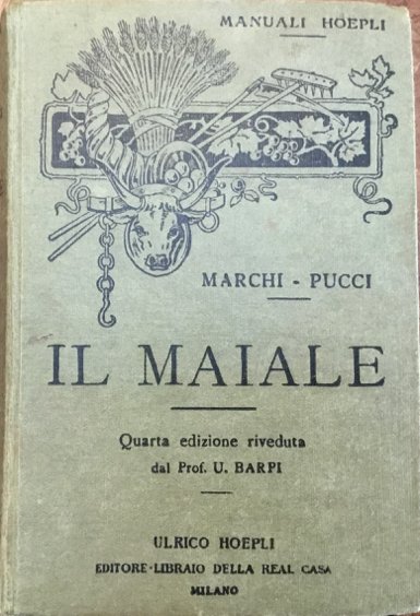 Il Maiale. Quarta edizione riveduta dal Prof. U. Barpi