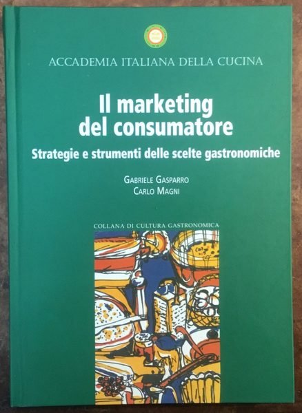 Il marketing del consumatore. Strategie e strumenti delle scelte gastronomiche