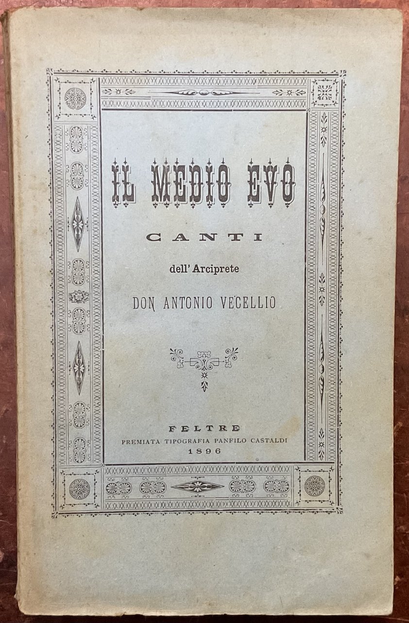 Il Medio Evo, Canti dell’Arciprete Don Antonio Vecellio