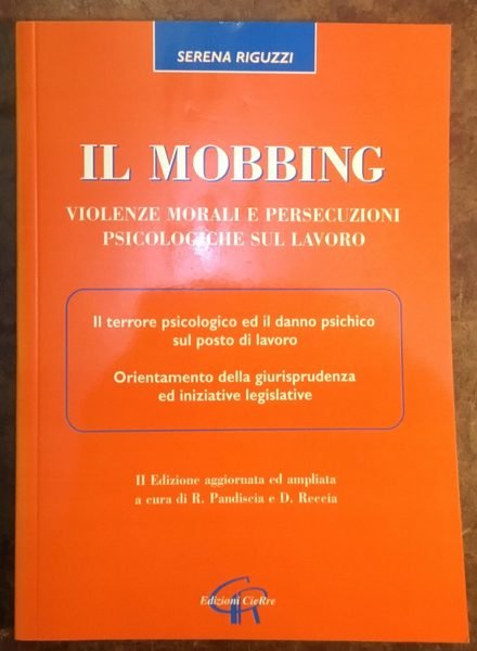 Il Mobbing. Violenze morali e persecuzioni psicologiche sul lavoro