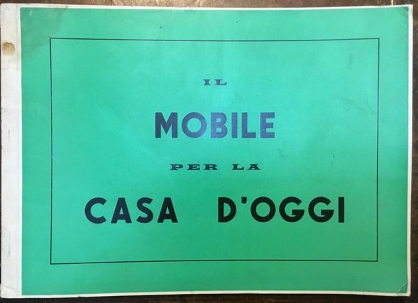 Il mobile per la casa d’oggi. Catalogo prodotti delle ditte: …
