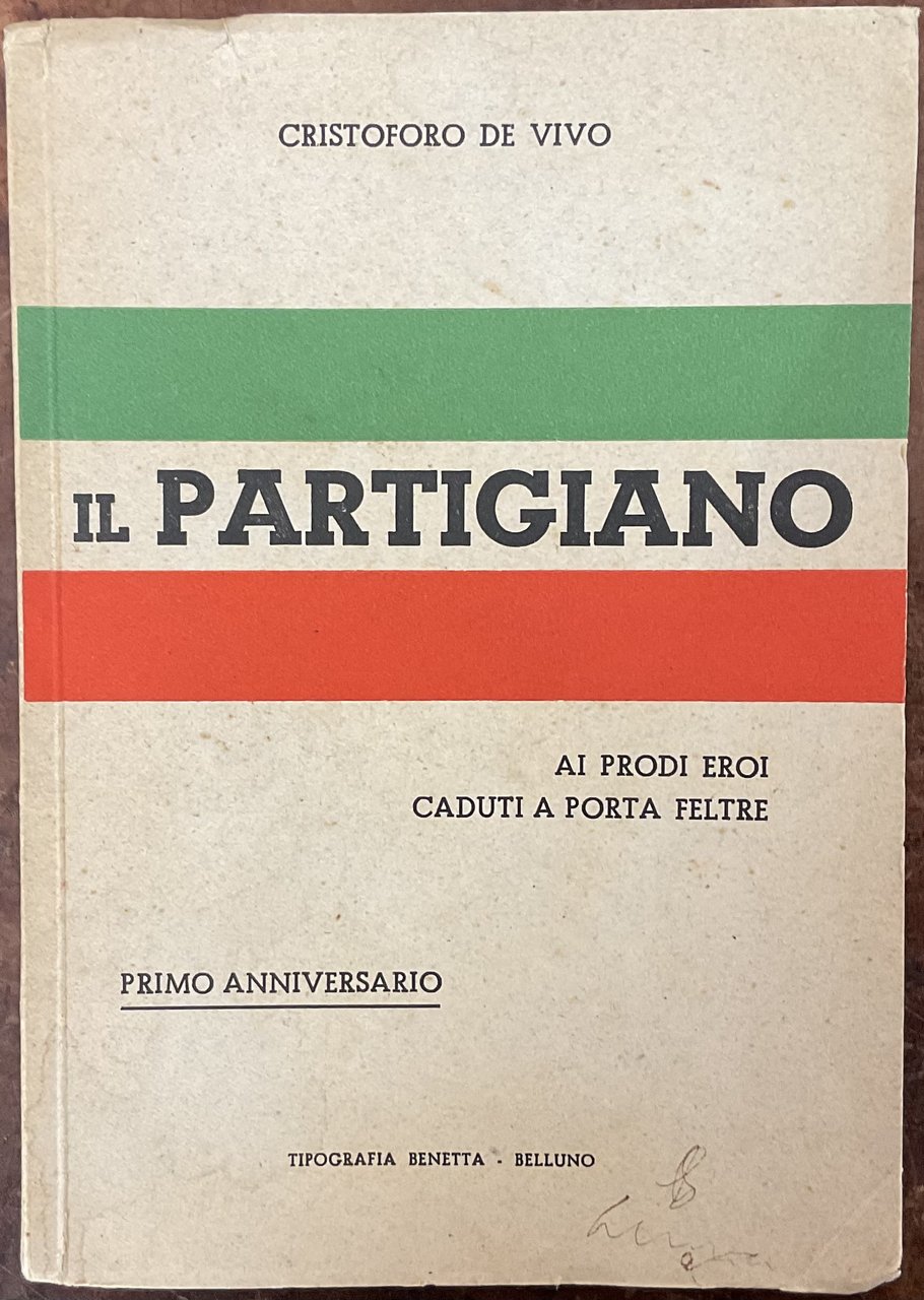 Il Partigiano. Ai prodi eroi caduti a Porta Feltre. Primo …