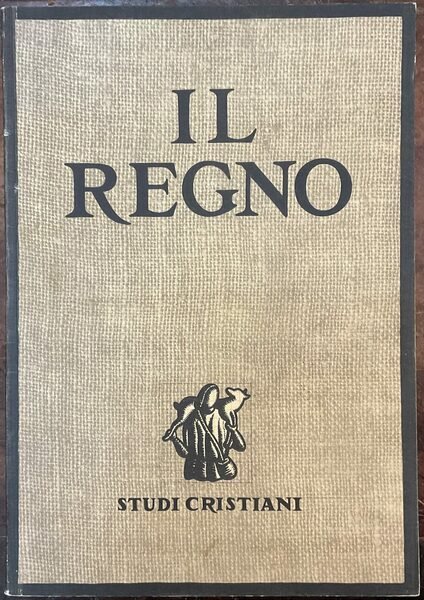 Il Regno. Pubblicazione trimestrale di studi cristiani. Anno II - …