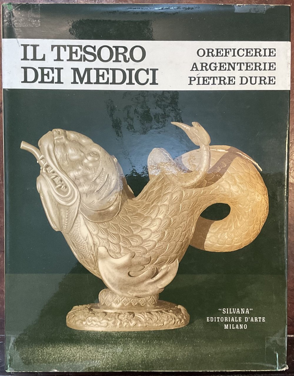 Il tesoro dei Medici. Oreficerie, argenterie, pietre dure