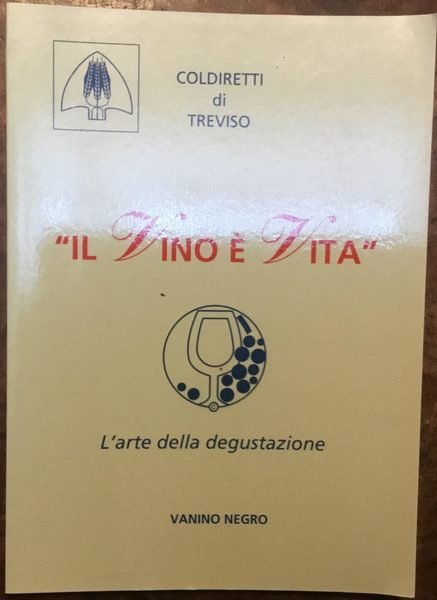 Il vino è vita. L’arte della degustazione