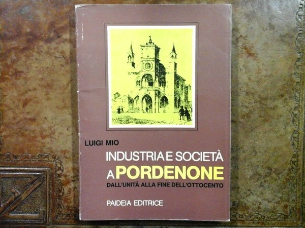 Industria e società a Pordenone dall'Unità alla fine dell'ottocento
