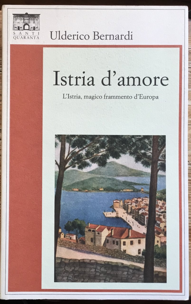 Istria d’amore. L’Istria, magico frammento d’Europa | Immagine principale