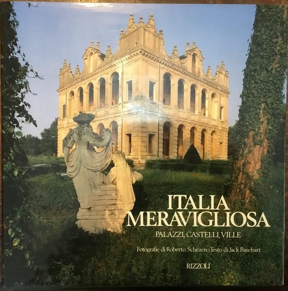 Italia meravigliosa. Palazzi, castelli, ville