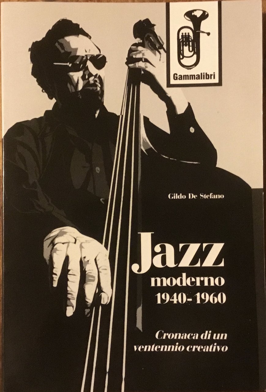 Jazz moderno 1940-1960. Cronaca di un ventennio creativo