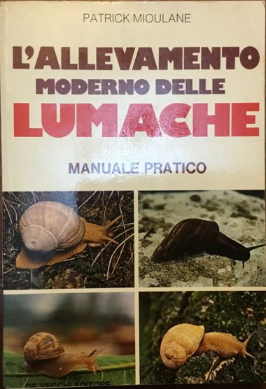 L’allevamento moderno delle lumache. Manuale pratico