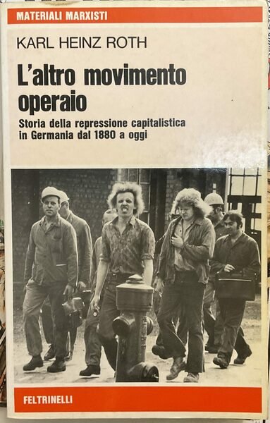 L'altro movimento operaio. Storia della repressione capitalistica in Germania dal …
