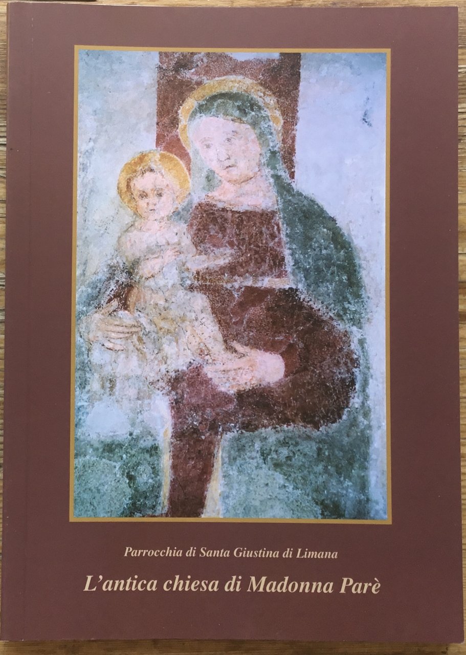 L’antica chiesa di Madonna Parè. Parrocchia di Santa Giustina di …