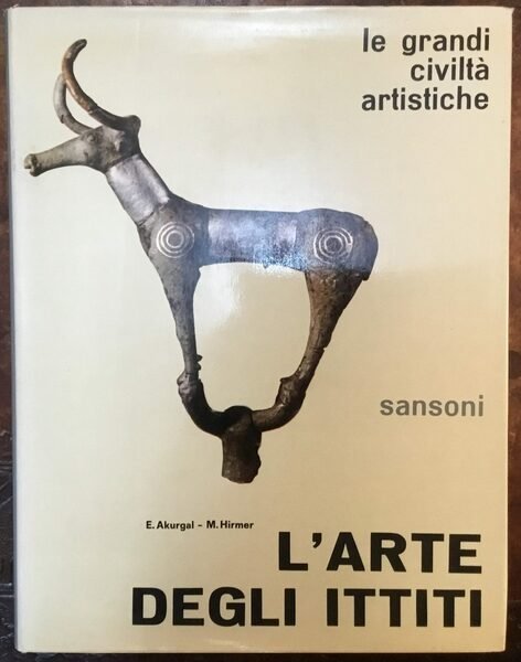 L’arte degli Ittiti. Le grandi civiltà artistiche