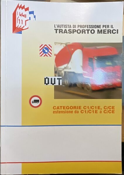 L’autista di professione per il Trasporto Merci. Categorie C1/C1E, C/CE, …