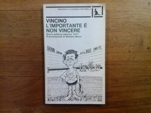 L'importante è non vincere. Diario politico - satirico 1977. Presentazione …