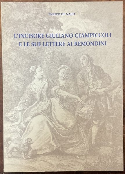 L’incisore Giuliano Giampiccoli e le sue lettere ai Remondini