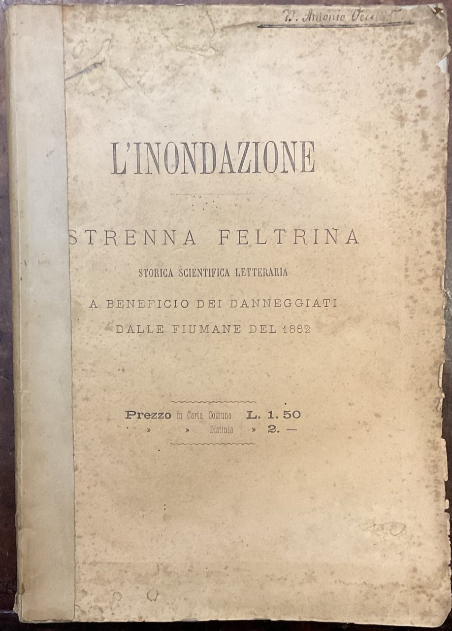 L’Inondazione. Strenna Feltrina storica, scientifica, letteraria. A beneficio dei danneggiati …