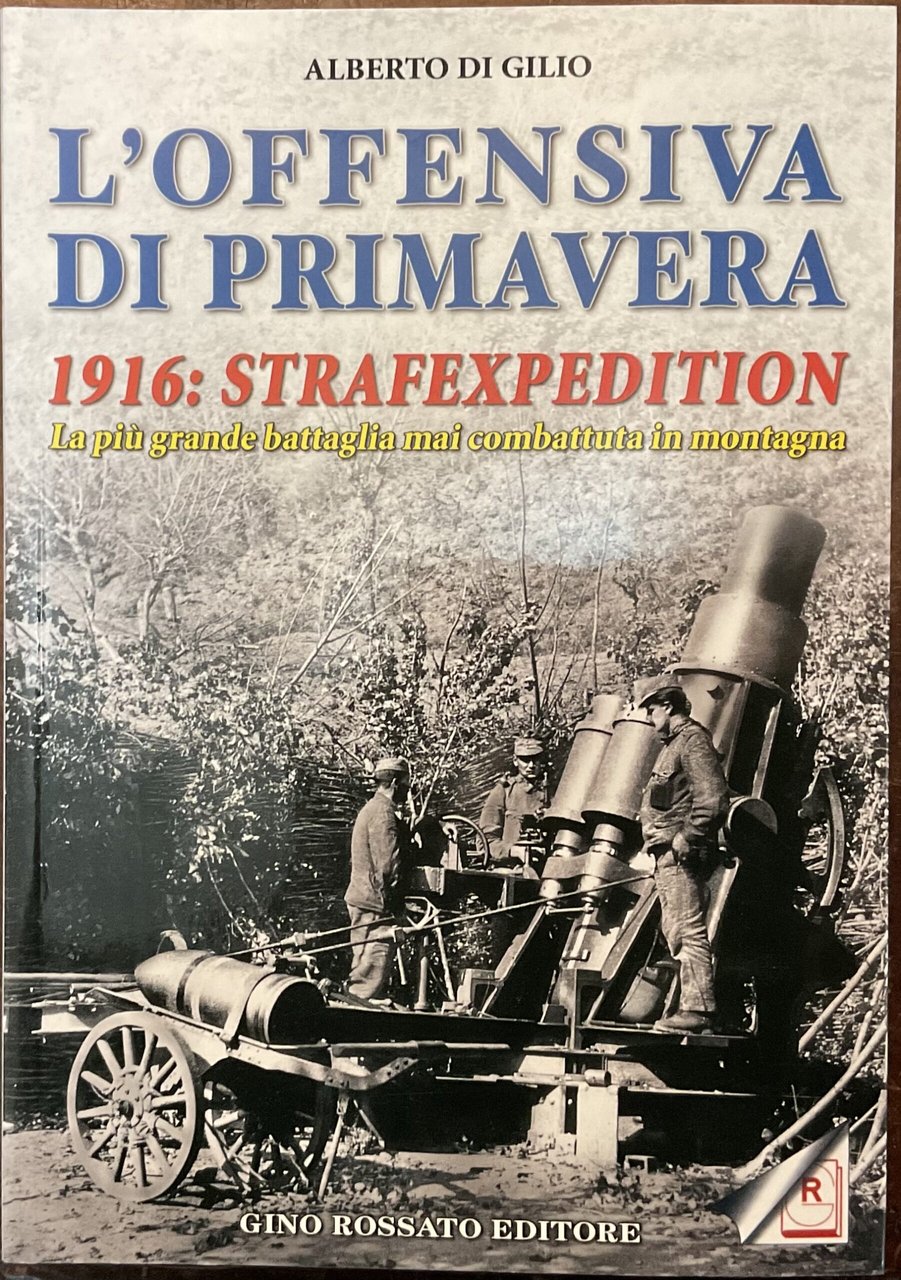 L’offensiva di primavera. 1916: Strafexpedition. La più grande battaglia mai …