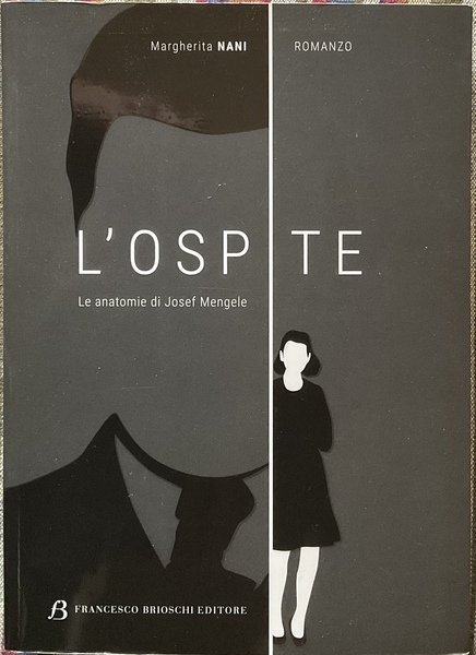 L’ospite. Le anatomie di Josef Mengele